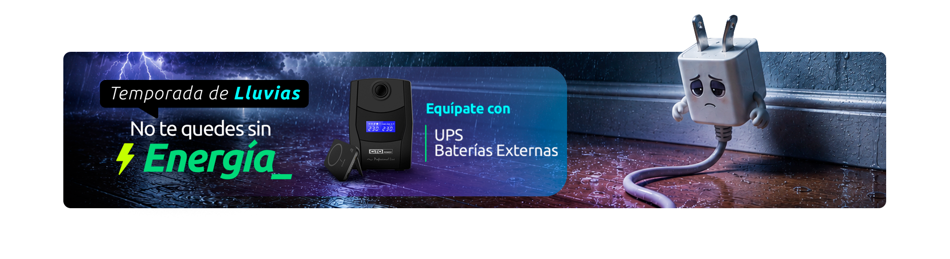 Banner de campaña "Temporada de Lluvias - No te quedes sin Energía". Muestra equipos UPS y baterías externas sobre fondo de tormenta eléctrica, junto a la ilustración animada de un enchufe triste y desconectado en el suelo mojado.